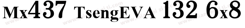 Mx437 TsengEVA 132 6x8 Regular字体转换